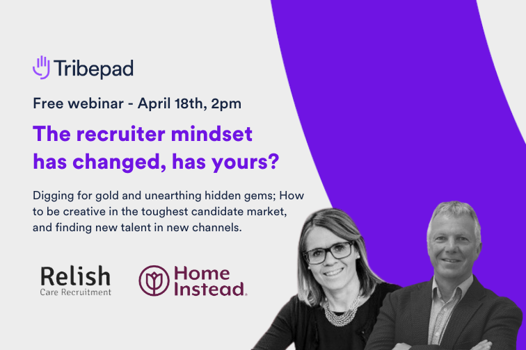 The candidate journey in a post pandemic world; the recruiter mindset has changed, has yours?